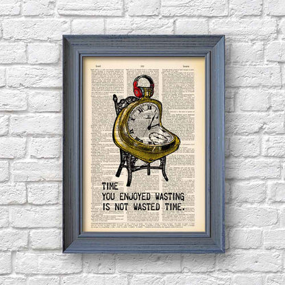 Framed Art print featuring philosophical quote "Time You Enjoyed Wasting" and unique clock design